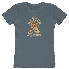 Flowers - Be A Better Human® Women's Tee