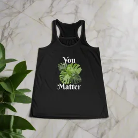 Flowy Racerback Tank | You Matter